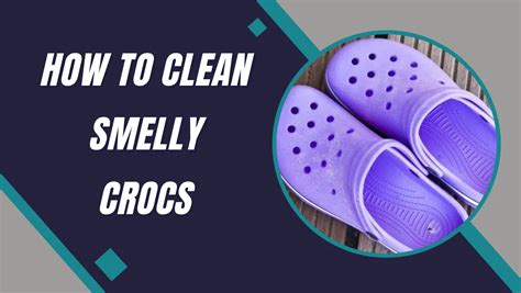 how to clean smelly crocs.